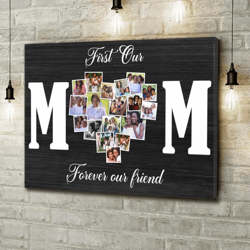 Custom Personalized Mom Photo Canvas - Gift Idea For Mother's Day/Mom - First Our Mom Forever Our Friend