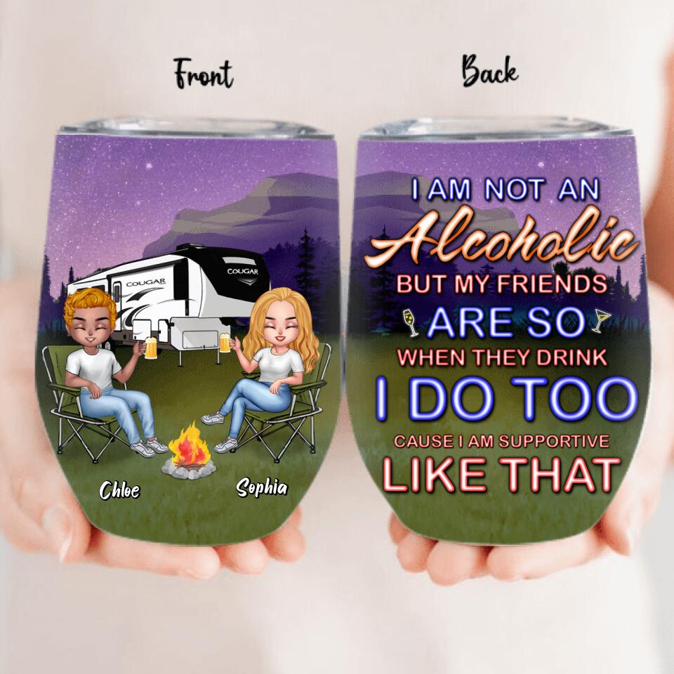 Personalized Camping Friends Wine Tumbler - Up to 7 People - Gift Idea For Friends/Camping Lover - I Am Not An Alcoholic But My Friends Are