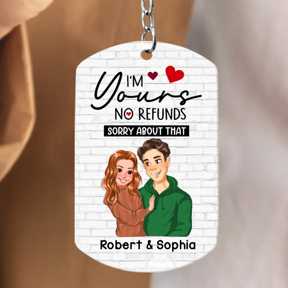 Personalized Couple Aluminum Keychain -
Funny Gift Idea For Couple - I'm Yours No Refunds Sorry About That