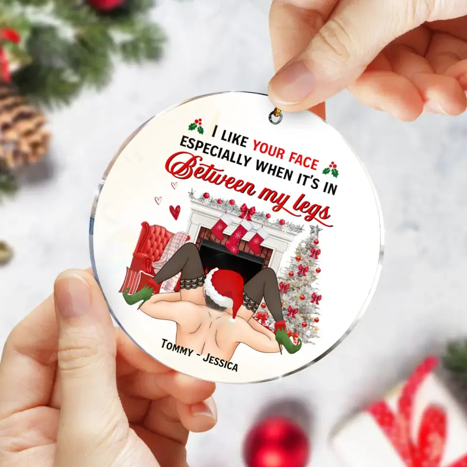 Funny Christmas Couple Circle Acrylic Ornament - Gift Idea For Couple/ Gift To Her - I Like Your Face Especially When It's In Between My Legs