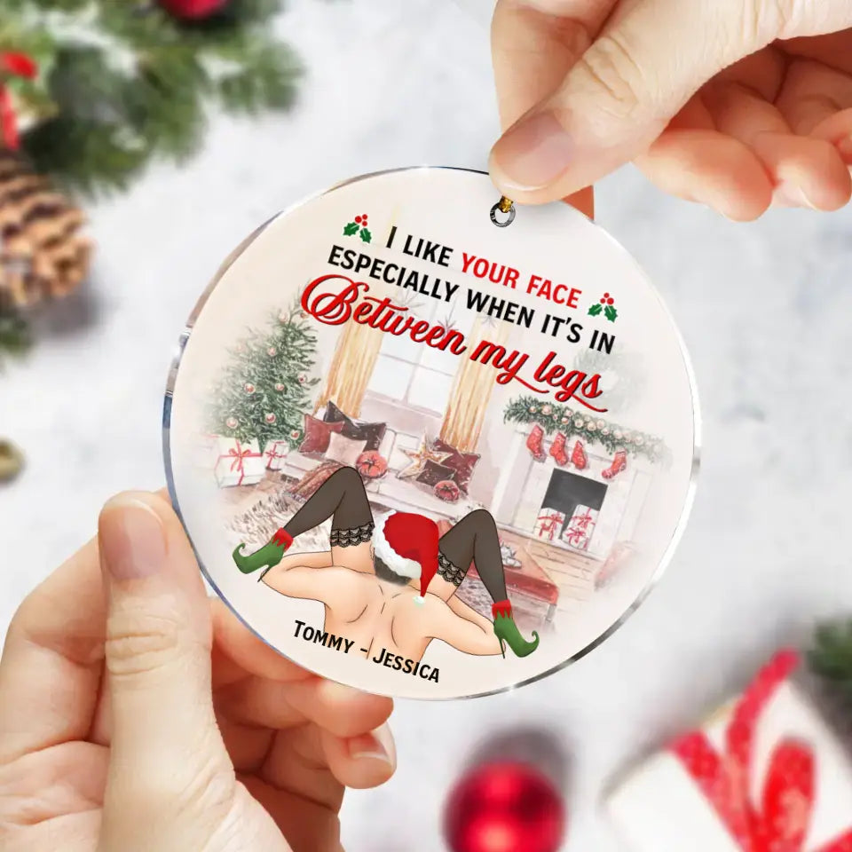 Personalized Funny Christmas Couple Circle Acrylic Ornament - Christmas Gift Idea For Couple/ Gift To Her - I Like Your Face Especially When It's In Between My Legs