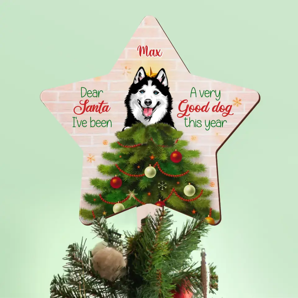 Personalized Christmas Dog Tree Topper - Gift Idea For Christmas/Dog Lover - Dear Santa I've Been A Very Good Dog This Year