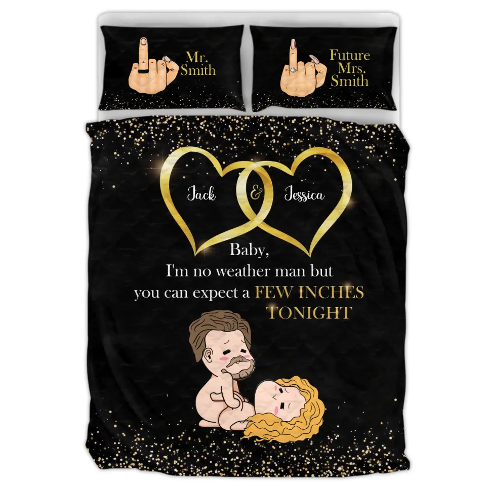 Personalized Couple Quilt Bed Sets - Gift Idea For Him/Her - Baby I'm No Weather Man But You Can Expect A Few Inches Tonight