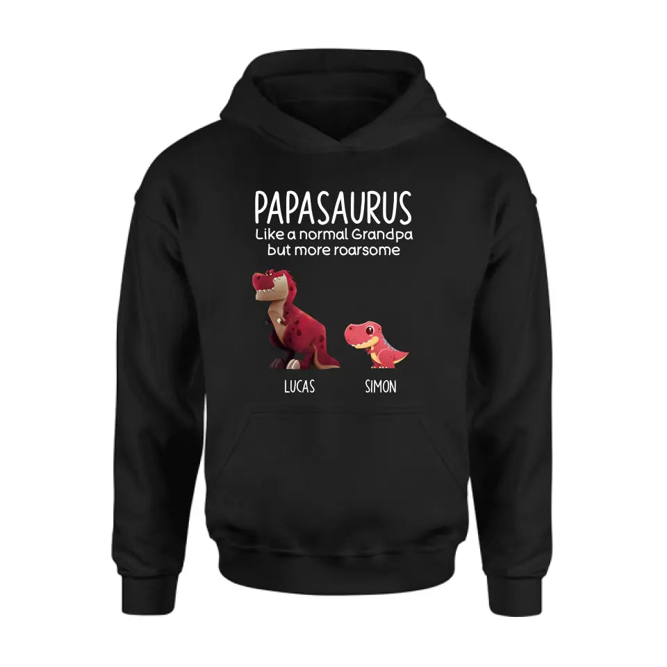 Personalized Papasaurus Shirt/Hoodie - Up to 6 Kids - Gift Idea For Father's Day - Papasaurus Like A Normal Grandpa But More Roarsome