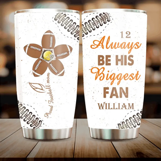 Personalized Proud Football Mom Tumbler - Gift Idea For Son From Mom - Always Be His Biggest Fan