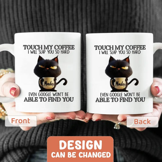 Personalized Grumpy Cat Coffee Mug - Gift Idea For Cat Lover - Touch My Coffee I Will Slap You So Hard Even Google Won't Be Able To Find You