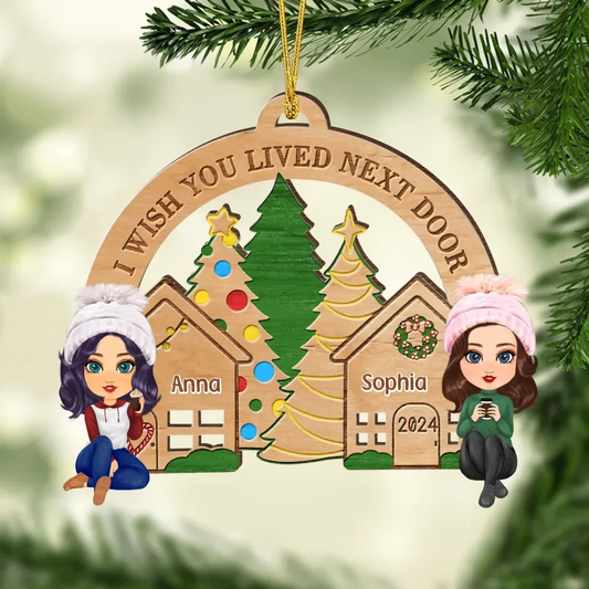 Personalized Besties Wooden Ornament - Christmas Gift Idea For Besties - I Wish You Lived Next Door