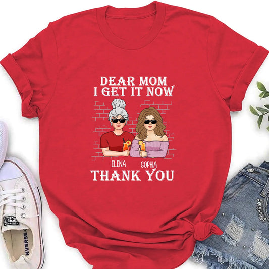 Personalized Dear Mom Shirt/Hoodie - Mother's Day Gift From Daughter - I Get It Now