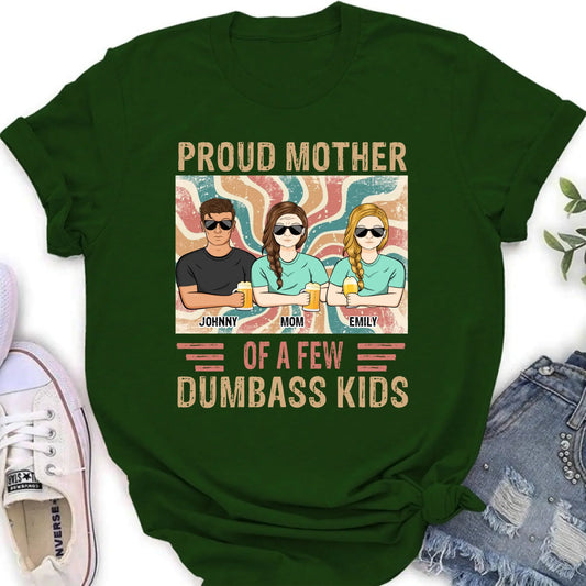 Personalized Proud Mother Of A Few Dumbass Kids T-Shirt/ Long Sleeve/ Sweater/Hoodie - Mom With Up To 4 Children - Mother's Day Gift Idea