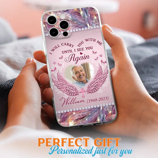 Custom Personalized Memorial Phone Case - Upload Photo - Memorial Gift Idea For Family Member - Until I See You Again - Case for iPhone/ Samsung