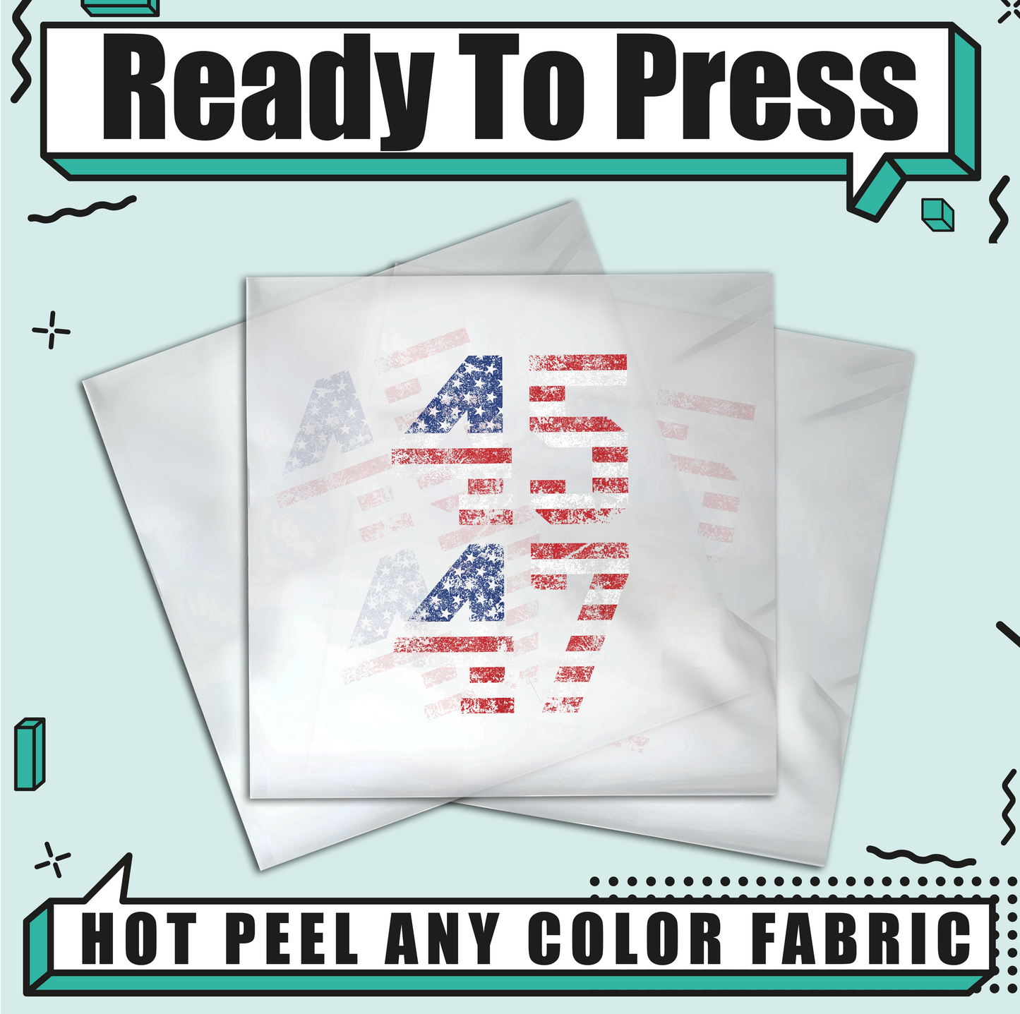 45 47 American Flag Trump 2024 Election Ready To Press DTF Transfers