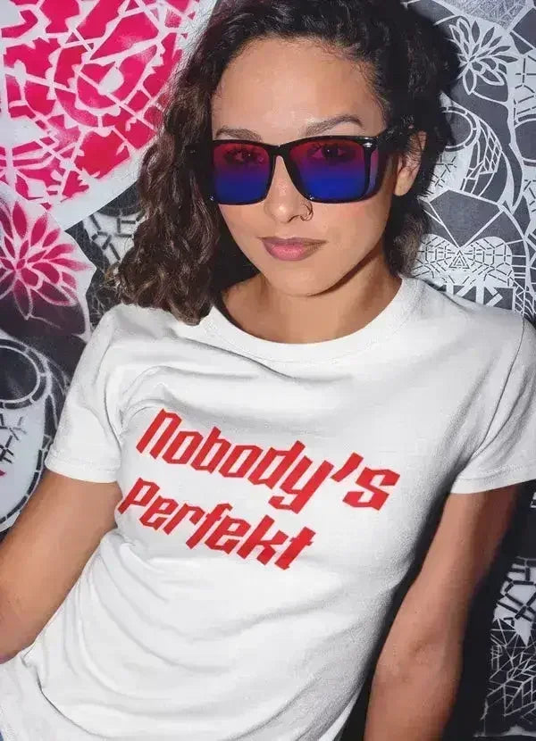 Nobody,s Perfect Women T-shirt