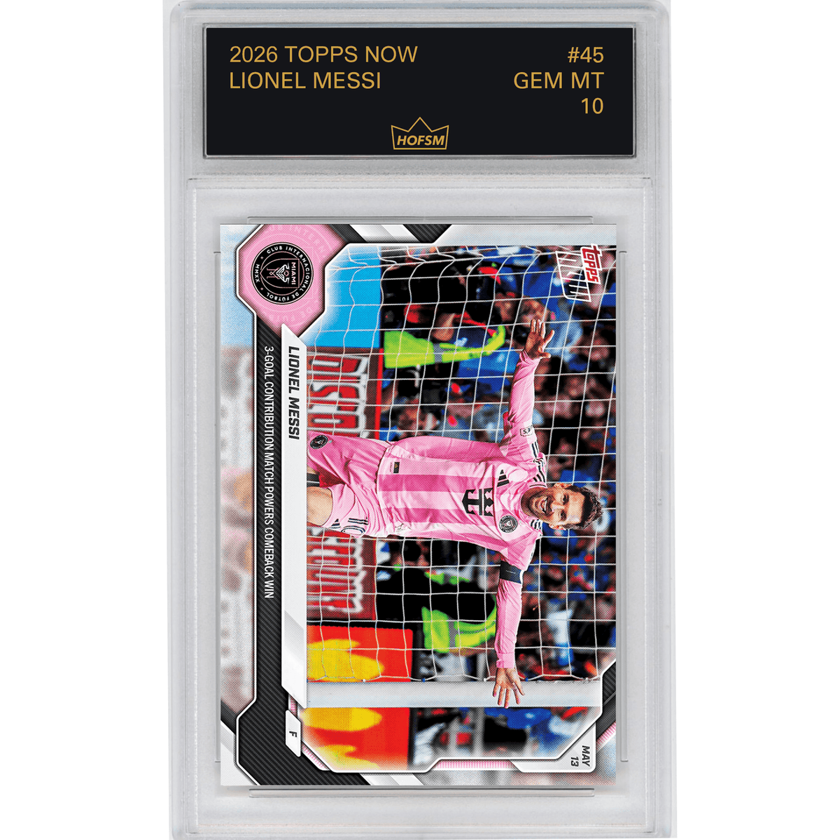 Graded 2026 Topps Now Lionel Messi #45 3 Goal Contribution Match Powers Comeback Win Inter Miami Soccer Card HOFSM 10 Gem Mint