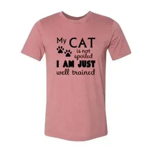 DT0175 My Cat Is Not Spoiled Shirt