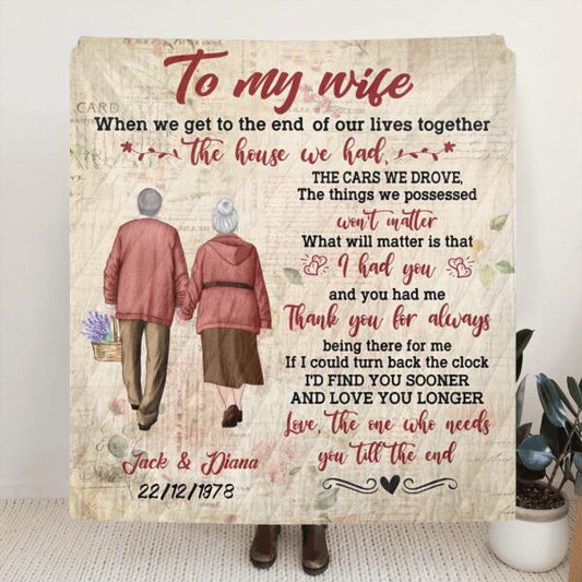 Personalized Old Couple Quilt/Fleece Blanket - Gift Idea For Wife From Husband - To My Wife When We Get To The End