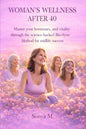 Women's Wellness After 40: Master Your Hormones with the Bio-Sync Method (Paperback)