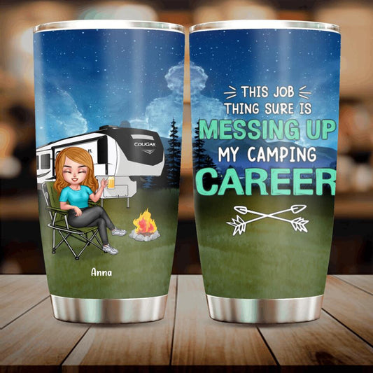 Personalized Camping Career Tumbler - Gift For Camping Lovers/Friends With Up To 4 People - This Job Thing Sure Is Messing Up My Camping Career