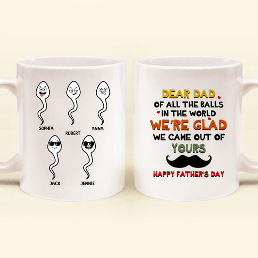 Personalized Father's Day Coffee Mug - We're Glad We Came Out Of Yours