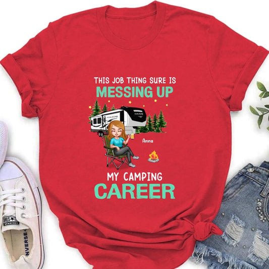Personalized Camping Career Unisex T-shirt/Sweatshirt/Hoodie - Gift For Friends/Camping Lovers with up to 4 People - This Job Thing Sure Is Messing Up My Camping Career