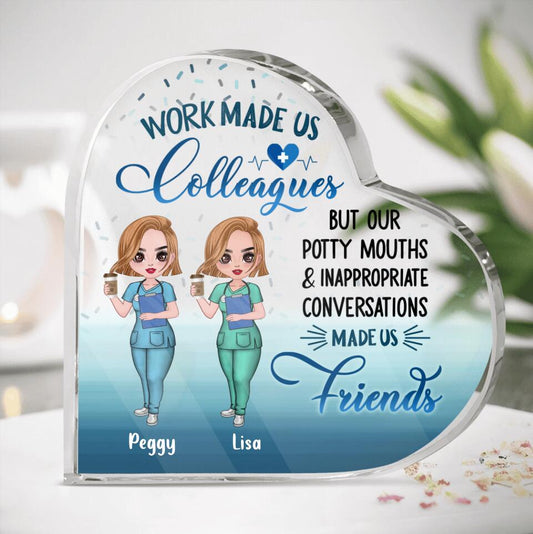 Personalized Nurse Acrylic Plaque - Gift Idea For Nurse - Up To 5 Nurses - Work Made Us Colleagues But Our Potty Mouths & Inappropriate Conversations Made Us Friends
