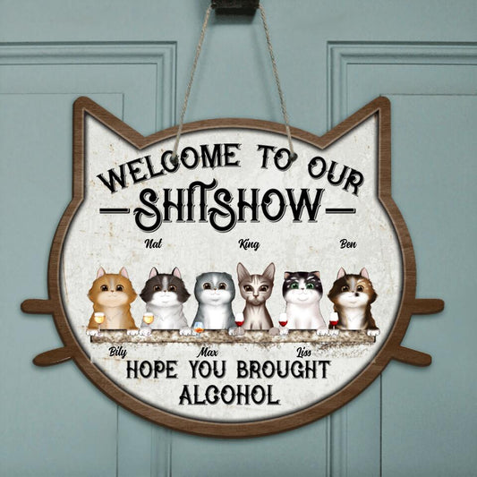 Personalized Cats Door Sign - Up to 6 Cats - Welcome To Our Shitshow Hope You Brought Alcohol