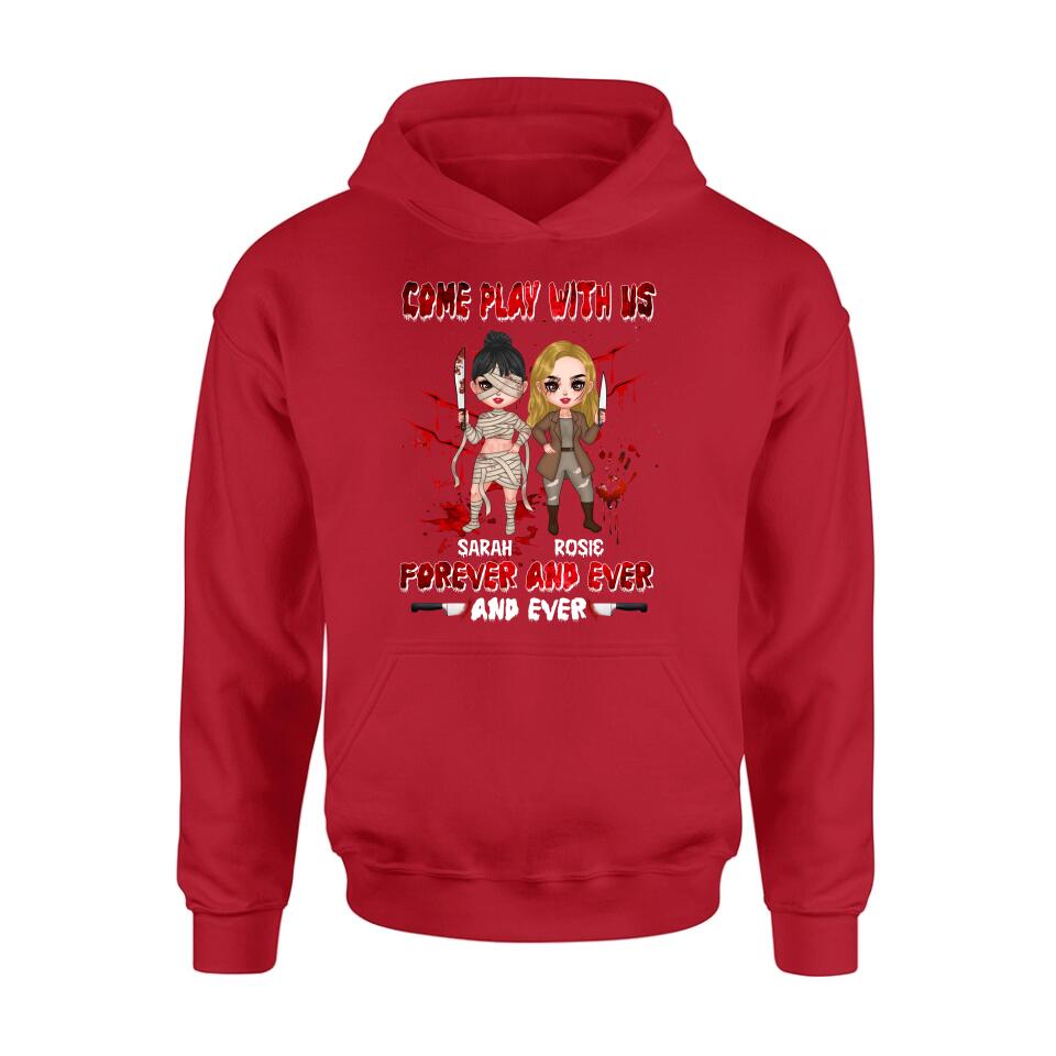 Personalized Besties T-shirt/Sleeve/Sweatshirt/Hoodie - Halloween Gift for Best Friends - Up to 4 Besties - Come play with us forever and ever and ever