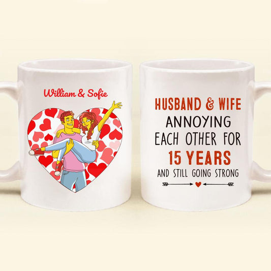 Personalized Couple Valentine Coffee Mug - Valentine's Day Gift For Couple - Husband & Wife Annoying Each Other For 15 Years And Still Going Strong