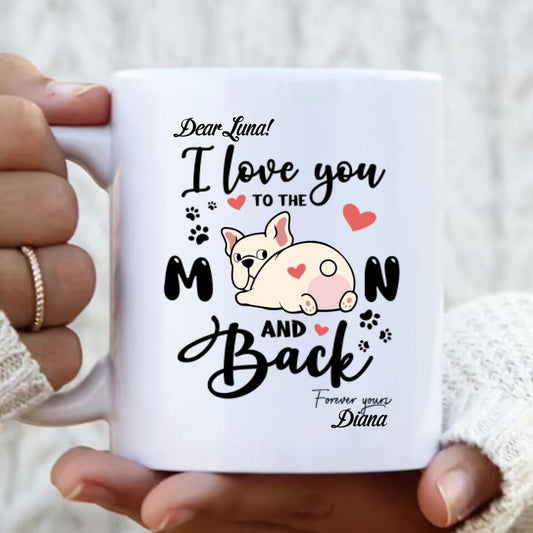 Personalized Dog Butt Coffee Mug - I Love You To The Moon And Back - Gift Idea For Dog Lover