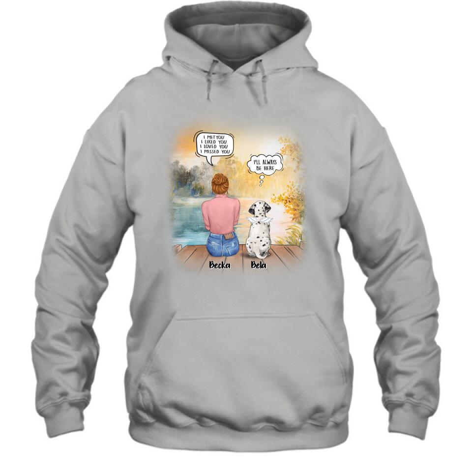 Personalized Dog Mom Shirt/Pullover Hoodie - Girl With Up to 5 Dogs - Memorial Gift Idea For Dog Lover - I Met You I Liked You I Loved You I Missed You