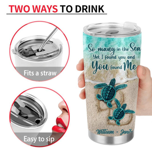 Personalized Sea Turtle Couple Tumbler - Best Gift For Couple/Valentine's Day - So Many In The Sea Yet I Found You And You Found Me