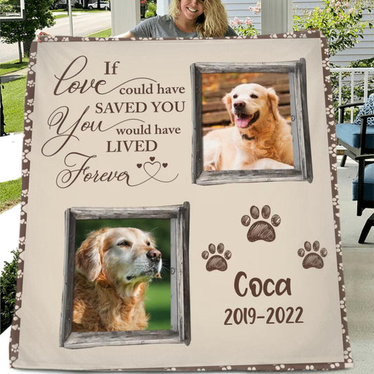 Personalized Memorial Pet Quilt/Fleece Blanket - Upload 2 Photos - If Love Could Have Saved You You Would Have Lived Forever