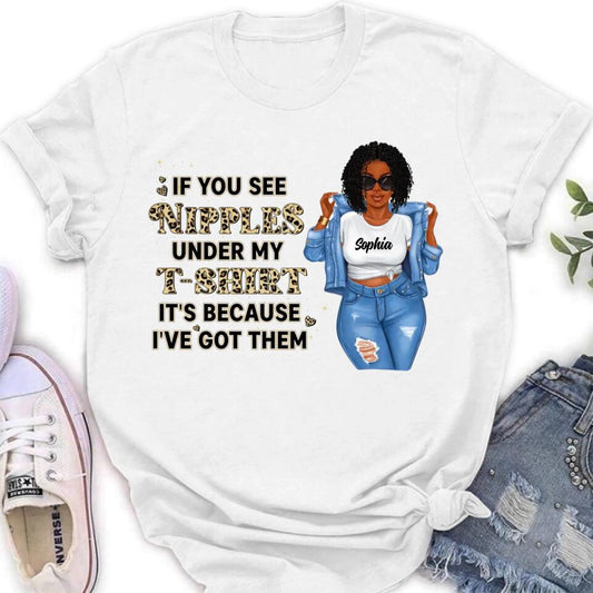 Personalized Chubby T-shirt - If You See My Nipples Under My T-shirt It's Because I've Got Them - Gift Idea For Friend/Birthday