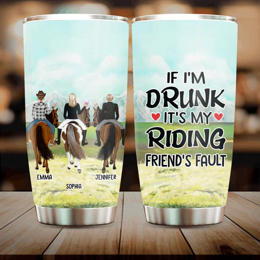 Personalized Girls Riding Horses Tumbler - Up to 3 Girls - Gift For Friends/Besties/Horse Lovers - If I'm Drunk It's My Riding Friend's Fault