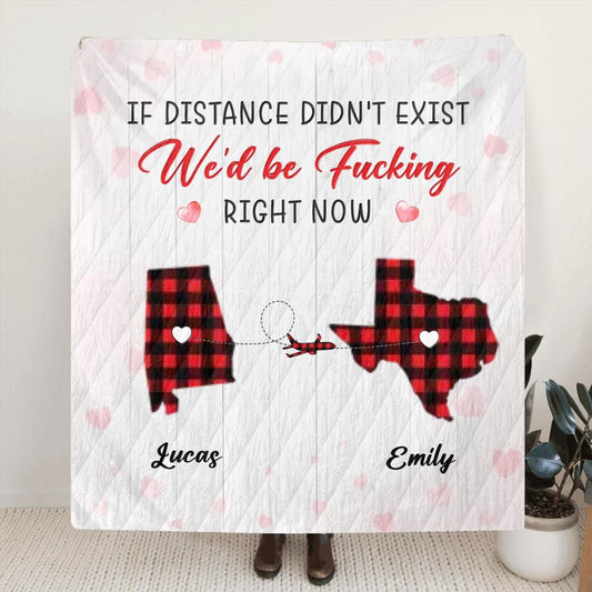 Personalized State Map Quilt/Fleece Throw Blanket/Pillow Cover - Gift Idea For Couple/Friends - If Distance Didn't Exist We'd Be Fucking Right Now