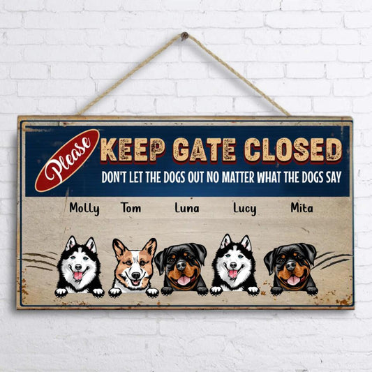 Personalized Pet Wooden Sign - Gift Idea For Dog/Cat Lovers - Up to 5 Pets - Keep Gate Closed Don't Let The Dogs Out No Matter What The Dogs Say