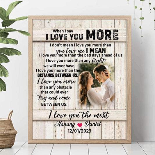 Personalized Couple Poster - Gift Idea For Couple/Gift To Her/Him - Upload Photo - When I Say I Love You More