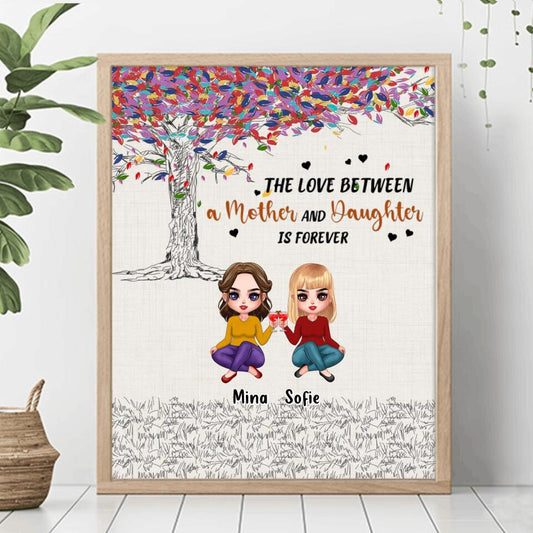 Personalized Mom & Daughters Unframed Vertical Poster - Gift Idea For Mother's Day From Daughter - Up to 3 Daughters - The Love Between A Mother And Daughter Is Forever