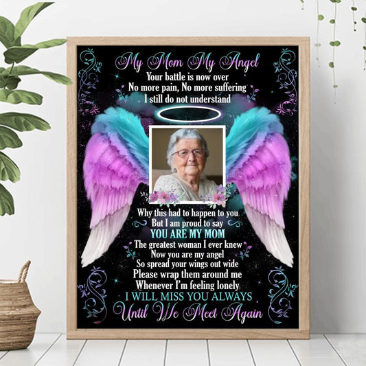 Custom Personalized My Angel Memorial Poster - Memorial Gift Idea For Mom/Dad/ Husband/Wife - My Mom My Angel I Will Miss You Always