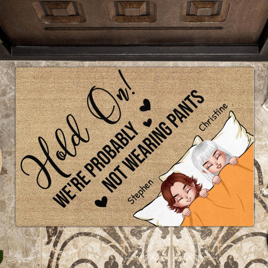 Personalized Couple Doormat - Gift Idea For Couple - Hold On We're Probably Not Wearing Pants