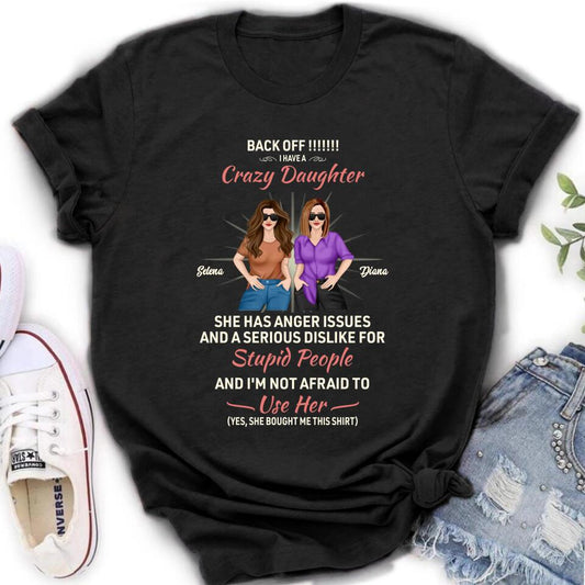 Personalized Crazy Daughter T-Shirt/Sweatshirt/Long Sleeve/Hoodie - Gift Idea For Mother/Mother's Day Gift - Back Off I Have A Crazy Daughter She Has Anger Issues