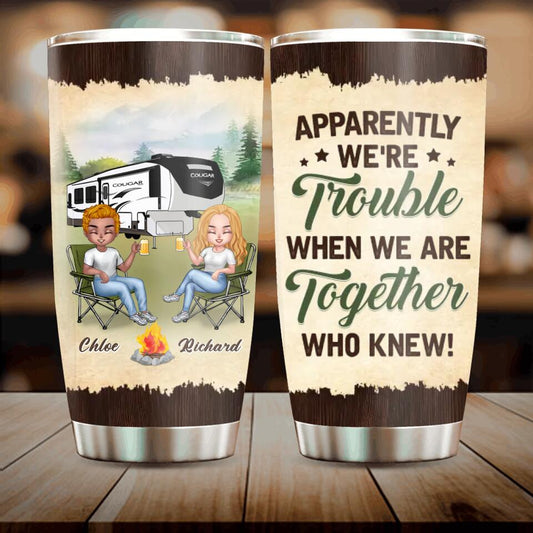 Personalized Camping Friends Tumbler - Up to 7 People - Gift Idea For Friends/Camping Lovers - Apparently We're Trouble When We Are Together Who Knew!