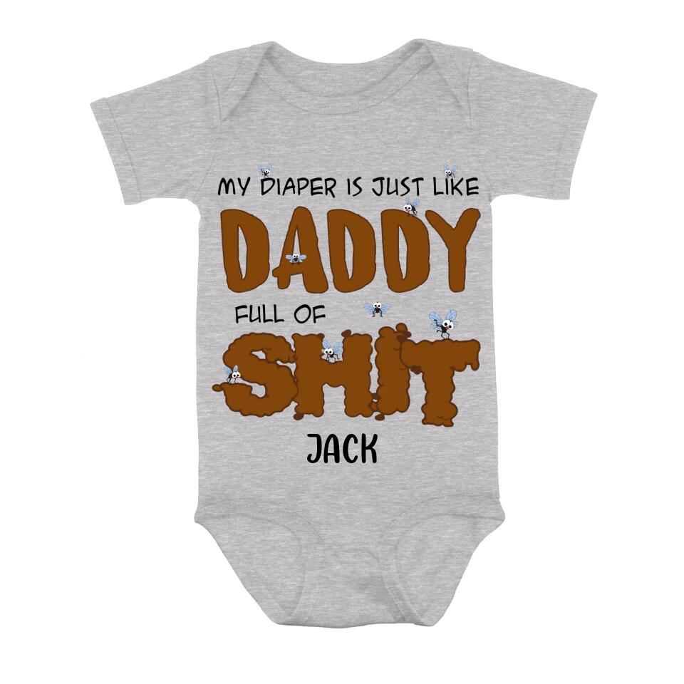Personalized Funny Baby Onesie - Gift Idea for Baby/Father's Day - My Diaper Is Just Like Daddy Full Of Shit