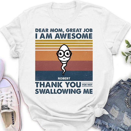 Personalized Dear Mom T-shirt/Long Sleeve/Sweatshirt/Hoodie - Gift Idea For Mother's Day - Great Job We're Awesome Thank You For Not Swallowing Us