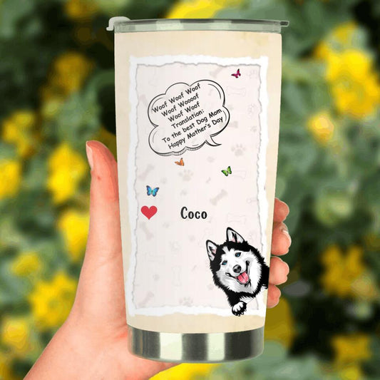 Personalized Dog  Tumbler - Gift Idea For Father's Day/Mother's Day/Dog Lovers - Up to 5 Dogs - To The Best Dog Mom Happy Mother's Day
