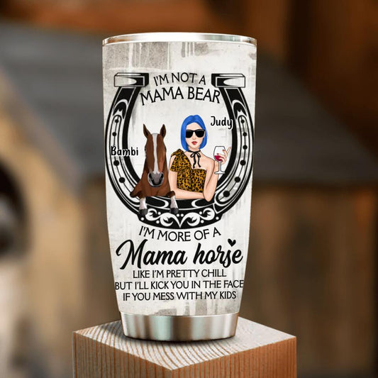Personalized Horse Mom Tumbler - Up to 3 Horses - Mother's Day Gift Idea for Horse Owners - I'm Not A Mama Bear I'm More Of A Mama Horse
