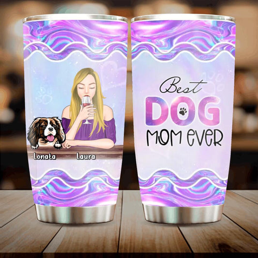 Personalized Pet Mom Tumbler - Gift Idea For Dog/Cat Lovers/Pet Mom - Up to 4 Dogs/Cats - Best Dog Mom Ever