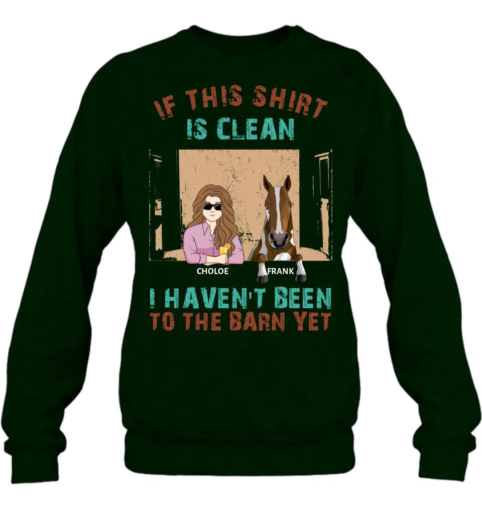 Personalized Barn Horse Shirt/Hoodie - Gift To Horse Lover - Mother's Day Gift Idea - Up to 6 Horses - If This Shirt Is Clean I Haven't Been To The Barn Yet