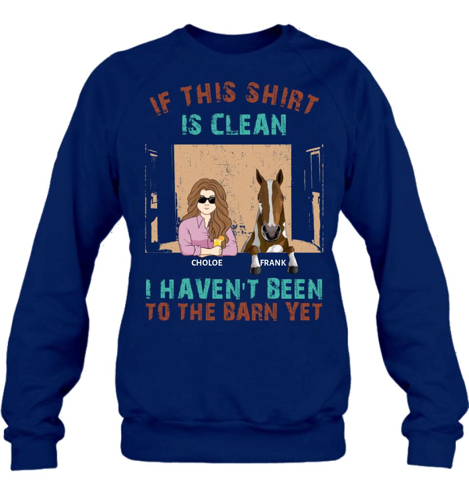 Personalized Barn Horse Shirt/Hoodie - Gift To Horse Lover - Mother's Day Gift Idea - Up to 6 Horses - If This Shirt Is Clean I Haven't Been To The Barn Yet