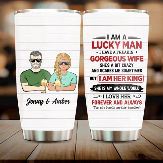 Personalized Couple Tumbler - Gift Idea For Couple/Husband/Wife - I Am A Lucky Man I Have A Freakin' Gorgeous Wife