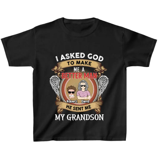 Personalized Grandma Kid T-shirt/Unisex T-Shirt - Gift Idea For Grandma From Kids - I Asked God To Make Me A Better Man He Sent Me My Grandson